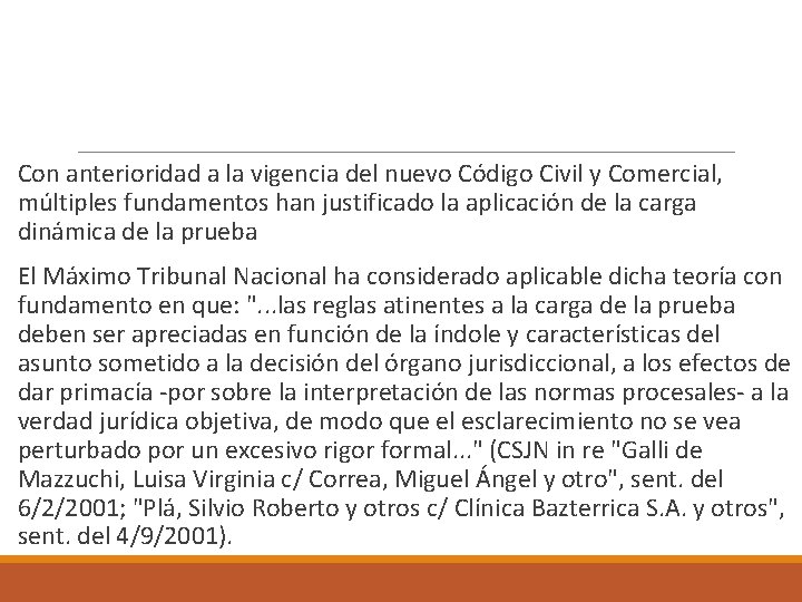  Con anterioridad a la vigencia del nuevo Código Civil y Comercial, múltiples fundamentos