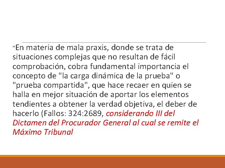  “En materia de mala praxis, donde se trata de situaciones complejas que no