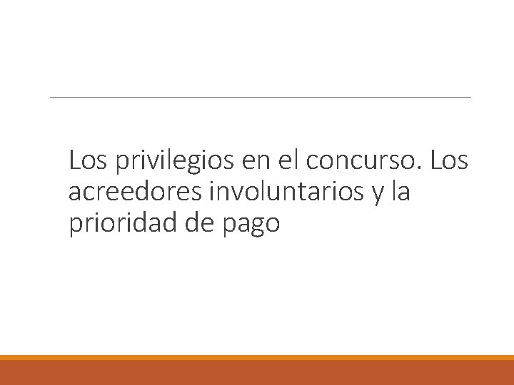 Los privilegios en el concurso. Los acreedores involuntarios y la prioridad de pago 