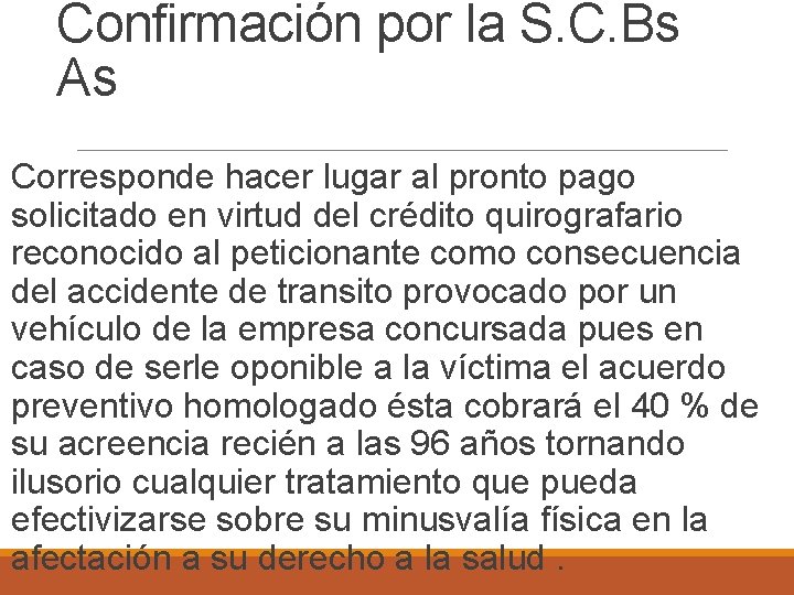 Confirmación por la S. C. Bs As Corresponde hacer lugar al pronto pago solicitado