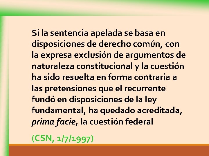 Si la sentencia apelada se basa en disposiciones de derecho común, con la expresa