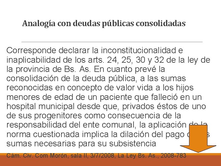 Analogía con deudas públicas consolidadas Corresponde declarar la inconstitucionalidad e inaplicabilidad de los arts.