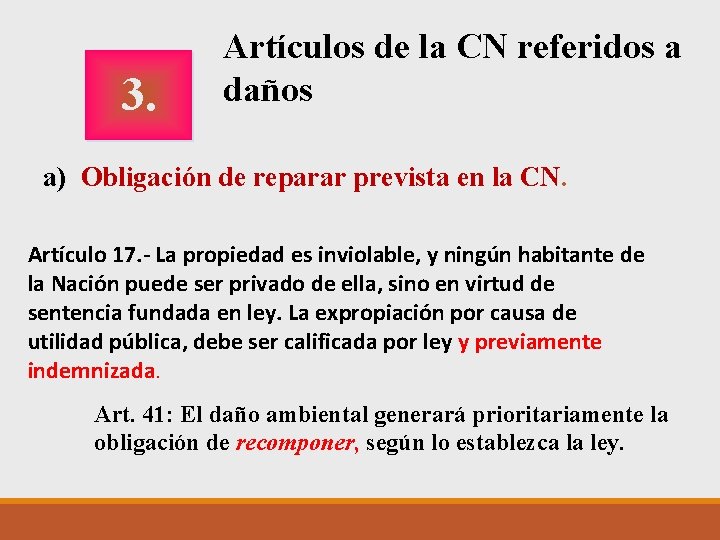 3. Artículos de la CN referidos a daños a) Obligación de reparar prevista en