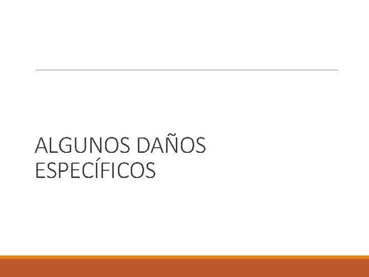 ALGUNOS DAÑOS ESPECÍFICOS 