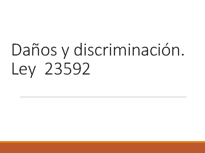Daños y discriminación. Ley 23592 