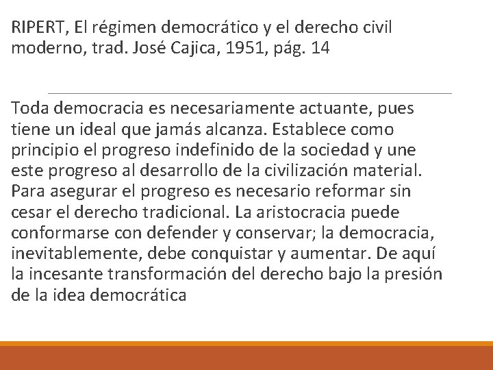  RIPERT, El régimen democrático y el derecho civil moderno, trad. José Cajica, 1951,