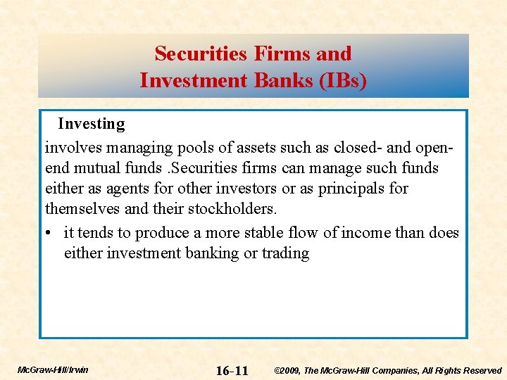 Securities Firms and Investment Banks (IBs) Investing involves managing pools of assets such as