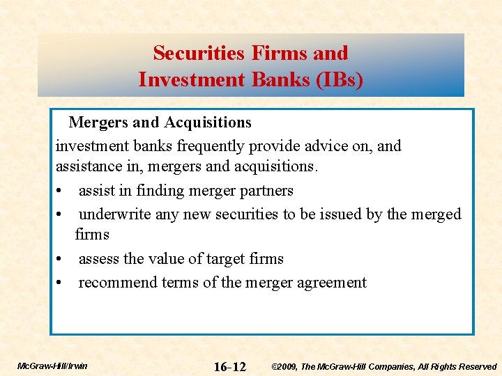 Securities Firms and Investment Banks (IBs) Mergers and Acquisitions investment banks frequently provide advice