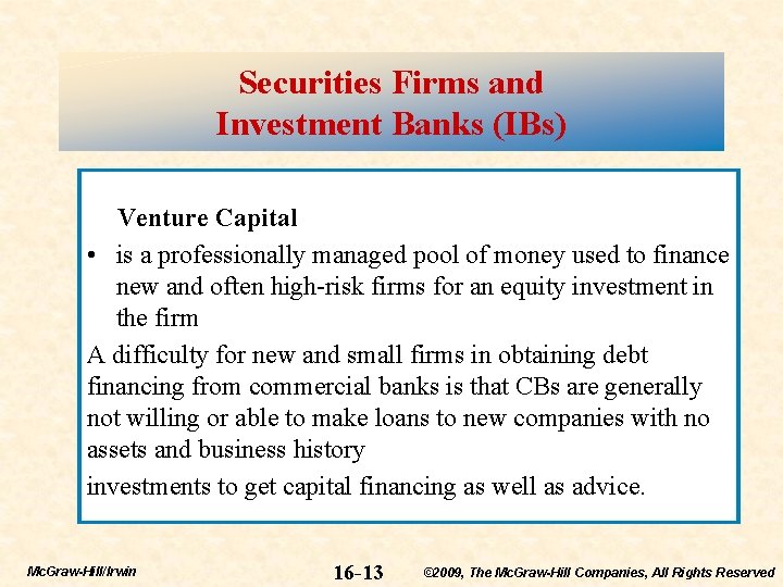Securities Firms and Investment Banks (IBs) Venture Capital • is a professionally managed pool