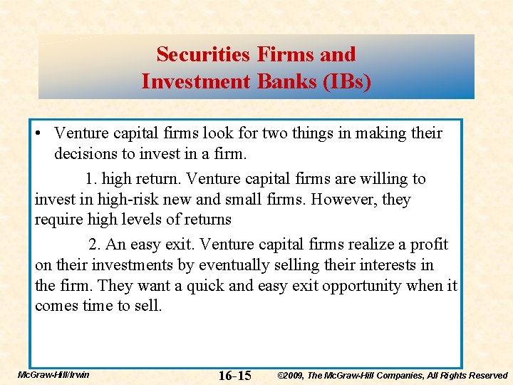 Securities Firms and Investment Banks (IBs) • Venture capital firms look for two things