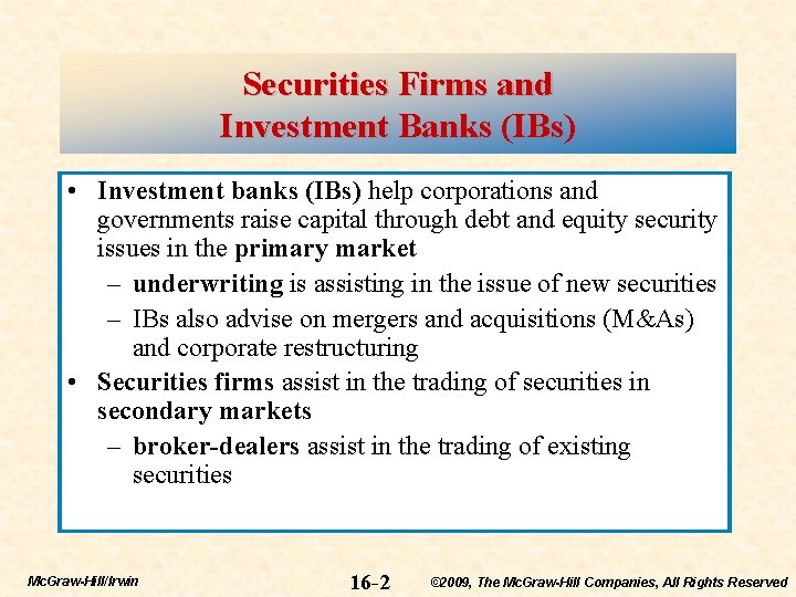 Securities Firms and Investment Banks (IBs) • Investment banks (IBs) help corporations and governments