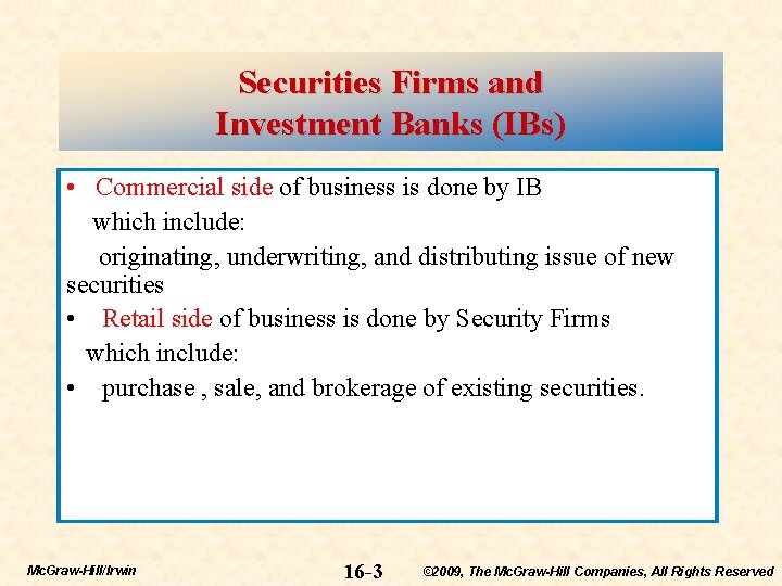 Securities Firms and Investment Banks (IBs) • Commercial side of business is done by