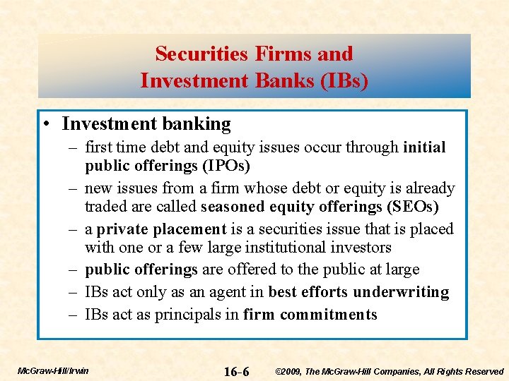 Securities Firms and Investment Banks (IBs) • Investment banking – first time debt and