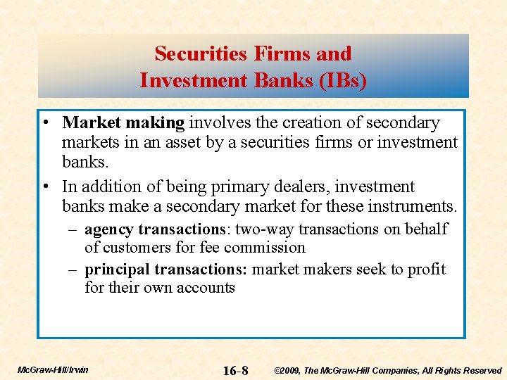 Securities Firms and Investment Banks (IBs) • Market making involves the creation of secondary