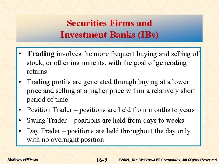 Securities Firms and Investment Banks (IBs) • Trading involves the more frequent buying and