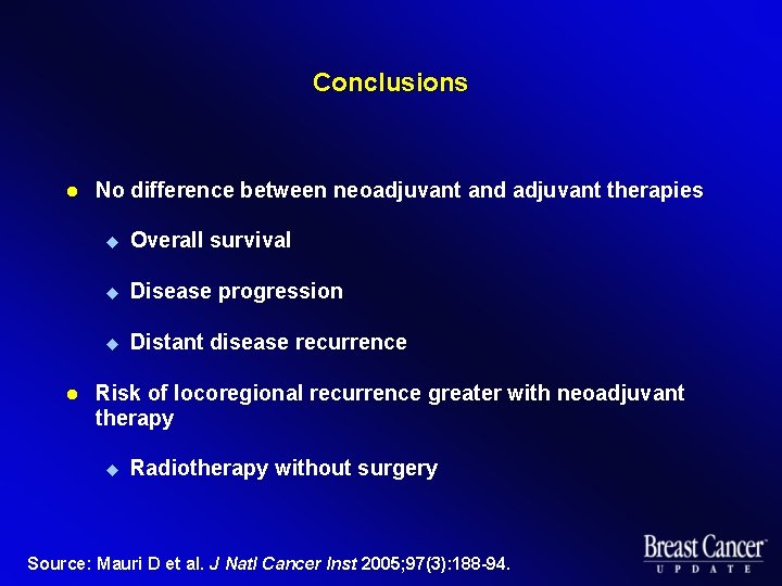 Conclusions l l No difference between neoadjuvant and adjuvant therapies u Overall survival u