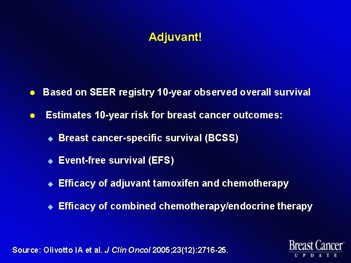 Adjuvant! l l Based on SEER registry 10 -year observed overall survival Estimates 10