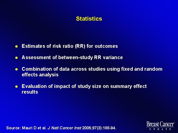 Statistics l Estimates of risk ratio (RR) for outcomes l Assessment of between-study RR