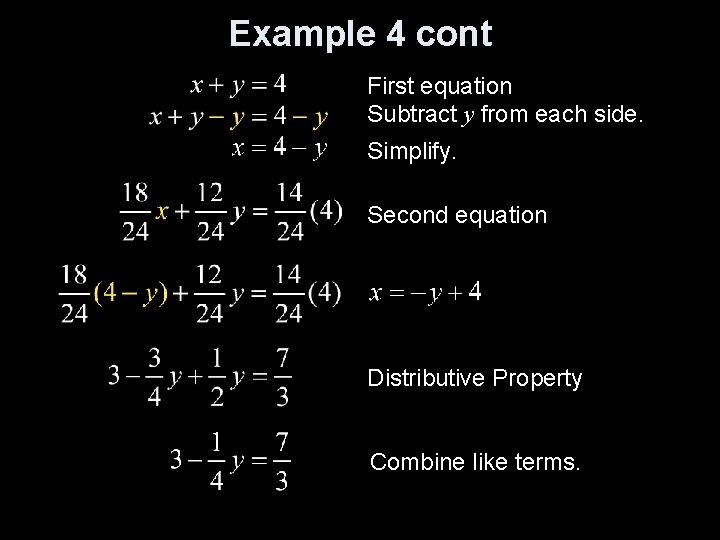 Example 4 cont First equation Subtract y from each side. Simplify. Second equation Distributive