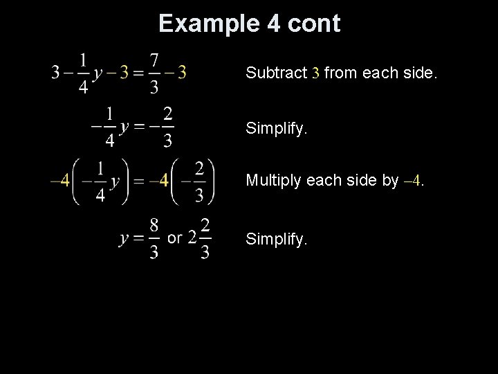 Example 4 cont Subtract 3 from each side. Simplify. Multiply each side by –