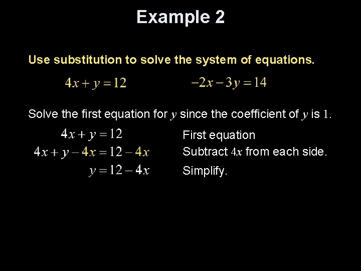 Example 2 Use substitution to solve the system of equations. Solve the first equation