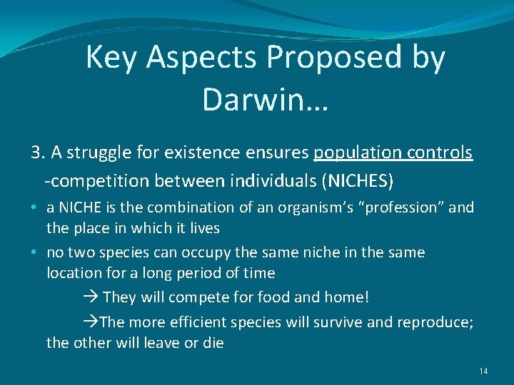 Key Aspects Proposed by Darwin… 3. A struggle for existence ensures population controls -competition