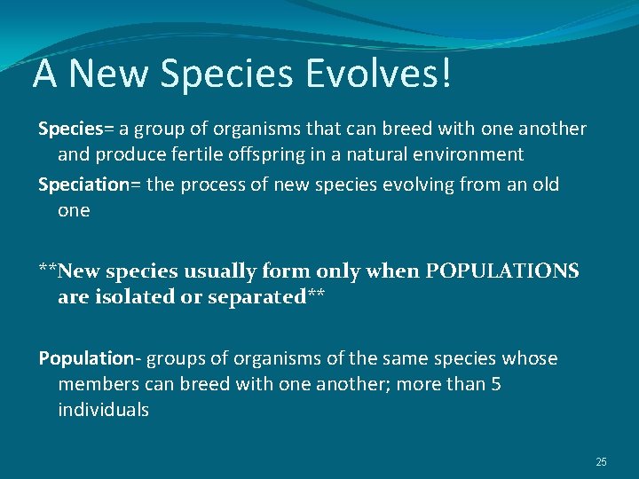 A New Species Evolves! Species= a group of organisms that can breed with one