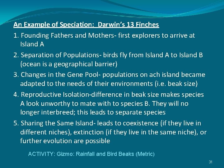 An Example of Speciation: Darwin’s 13 Finches 1. Founding Fathers and Mothers- first explorers