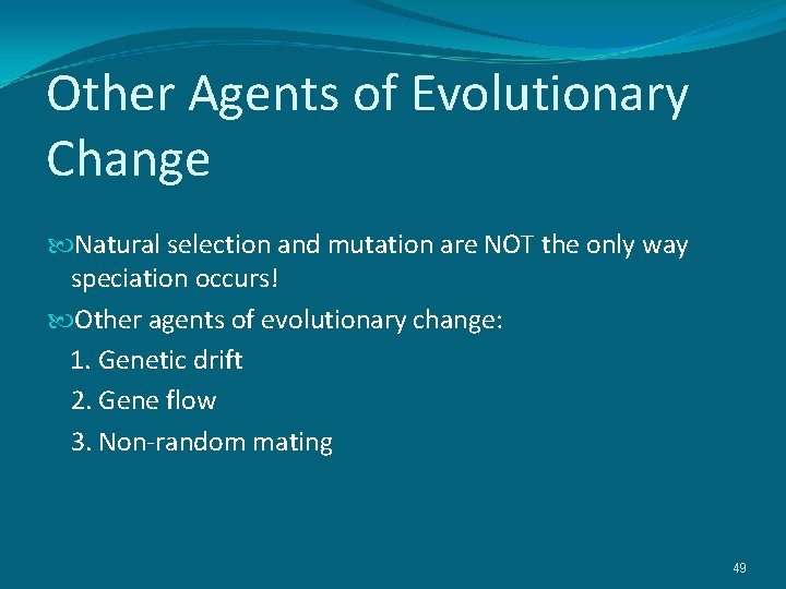 Other Agents of Evolutionary Change Natural selection and mutation are NOT the only way