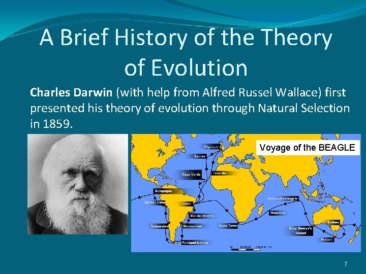 A Brief History of the Theory of Evolution Charles Darwin (with help from Alfred