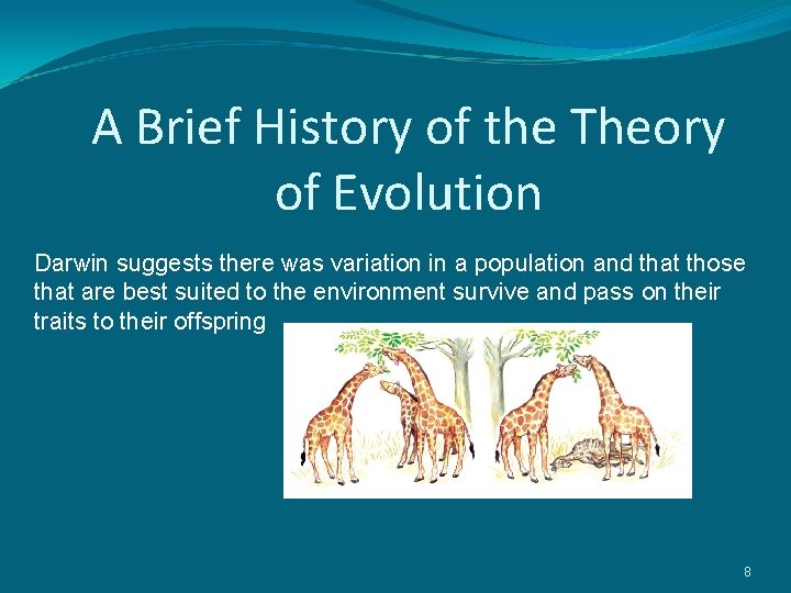 A Brief History of the Theory of Evolution Darwin suggests there was variation in