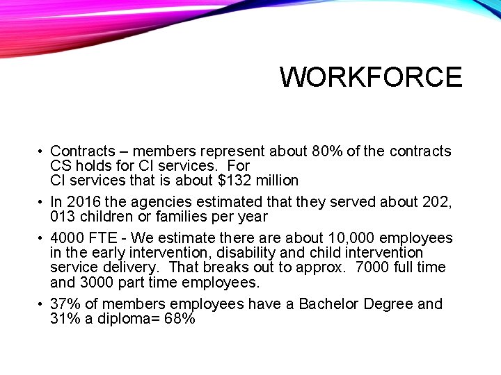 WORKFORCE • Contracts – members represent about 80% of the contracts CS holds for