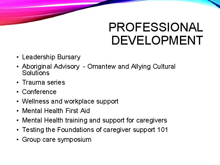 PROFESSIONAL DEVELOPMENT • Leadership Bursary • Aboriginal Advisory - Omantew and Allying Cultural Solutions