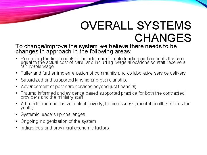 OVERALL SYSTEMS CHANGES To change/improve the system we believe there needs to be changes