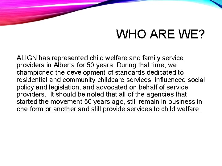 WHO ARE WE? ALIGN has represented child welfare and family service providers in Alberta