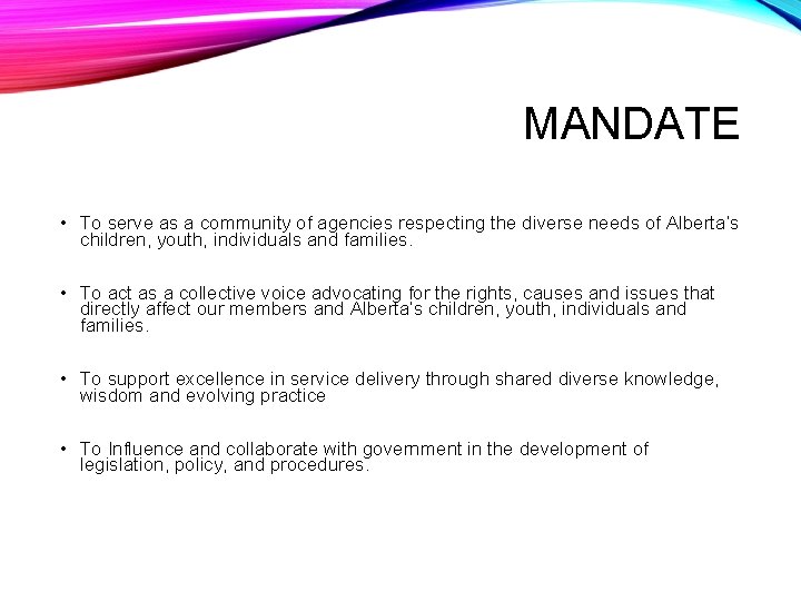 MANDATE • To serve as a community of agencies respecting the diverse needs of