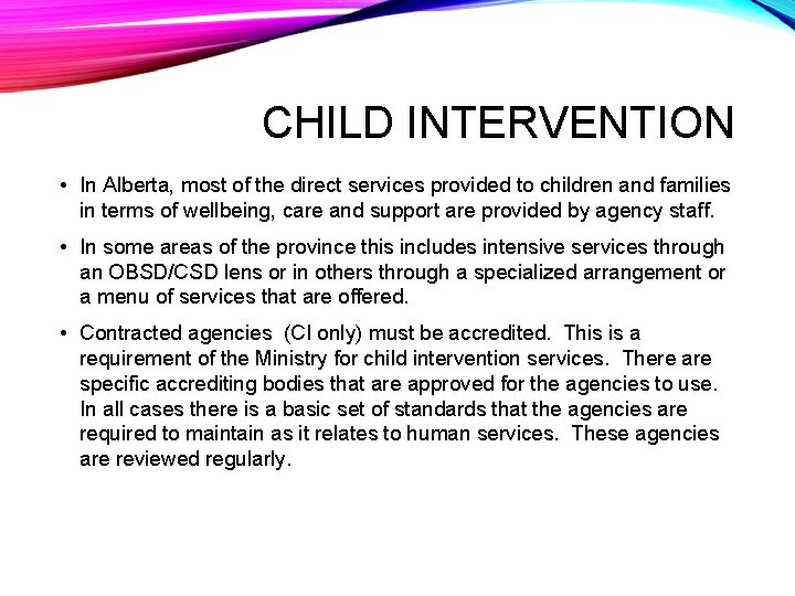 CHILD INTERVENTION • In Alberta, most of the direct services provided to children and