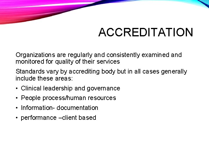 ACCREDITATION Organizations are regularly and consistently examined and monitored for quality of their services