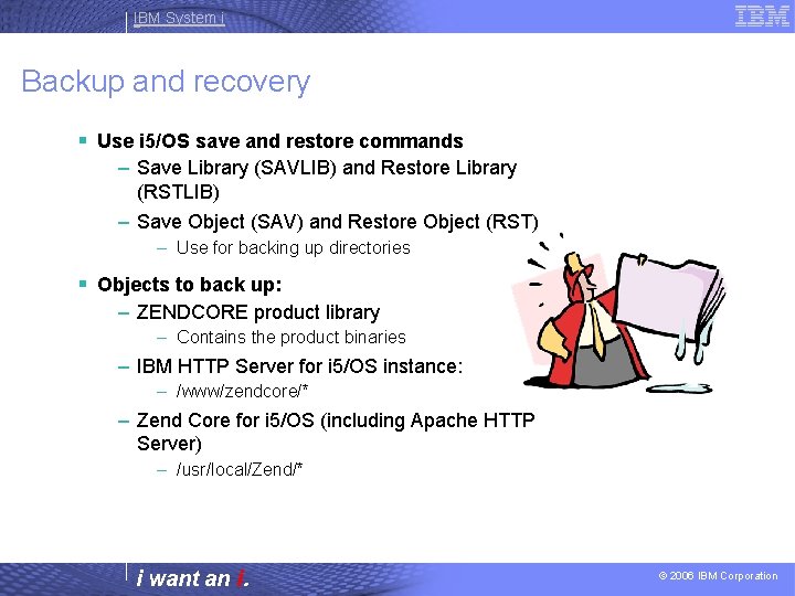 IBM System i Backup and recovery § Use i 5/OS save and restore commands