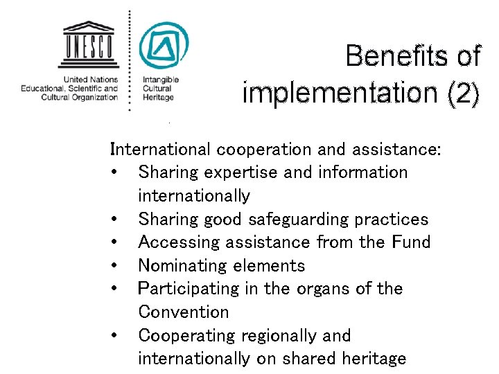Benefits of implementation (2). International cooperation and assistance: • Sharing expertise and information internationally