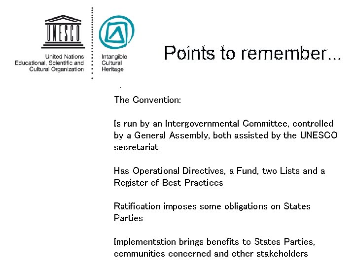 Points to remember. . The Convention: Is run by an Intergovernmental Committee, controlled by