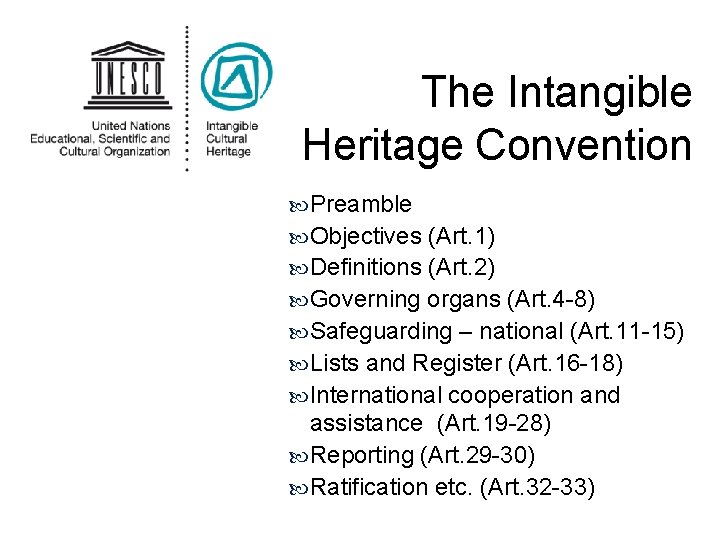 The Intangible Heritage Convention Preamble Objectives (Art. 1) Definitions (Art. 2) Governing organs (Art.