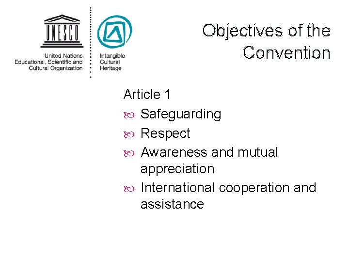 Objectives of the Convention Article 1 Safeguarding Respect Awareness and mutual appreciation International cooperation