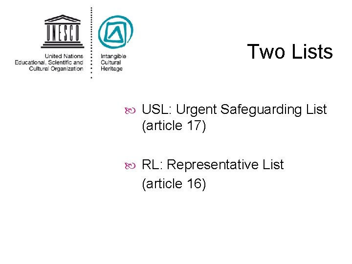 Two Lists USL: Urgent Safeguarding List (article 17) RL: Representative List (article 16) 