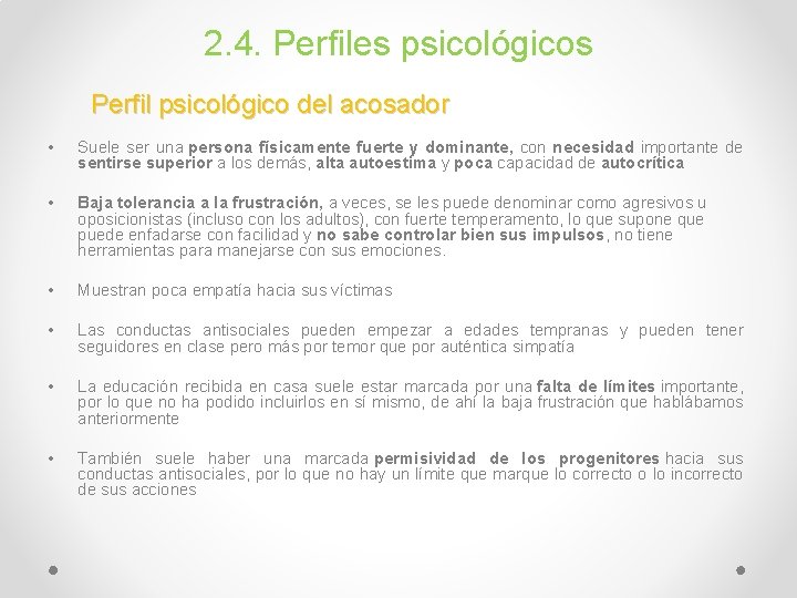 2. 4. Perfiles psicológicos Perfil psicológico del acosador • Suele ser una persona físicamente