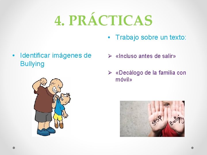  4. PRÁCTICAS • Trabajo sobre un texto: • Identificar imágenes de Bullying Ø