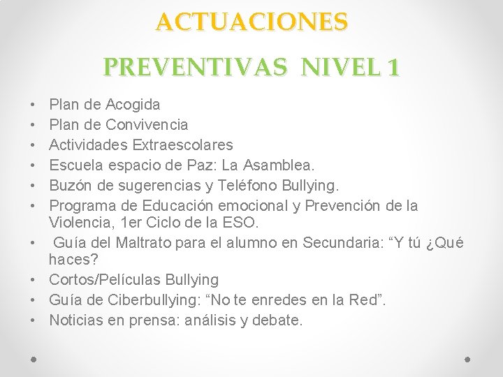ACTUACIONES PREVENTIVAS NIVEL 1 • • • Plan de Acogida Plan de Convivencia Actividades