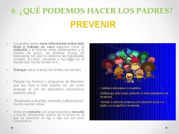 6. ¿QUÉ PODEMOS HACER LOS PADRES? PREVENIR • • • Los padres deben tener