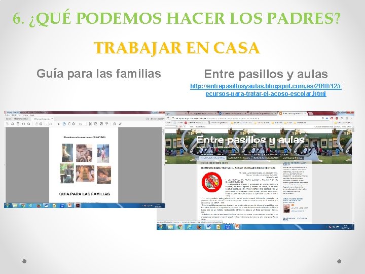 6. ¿QUÉ PODEMOS HACER LOS PADRES? TRABAJAR EN CASA Guía para las familias Entre