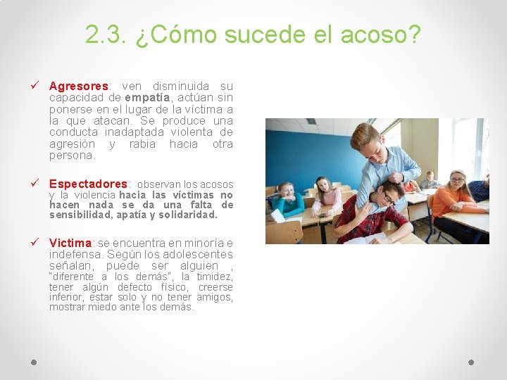 2. 3. ¿Cómo sucede el acoso? ü Agresores: ven disminuida su capacidad de empatía,